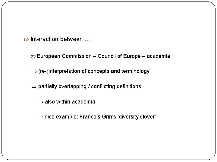  Interaction between … European Commission – Council of Europe – academia (re-)interpretation of