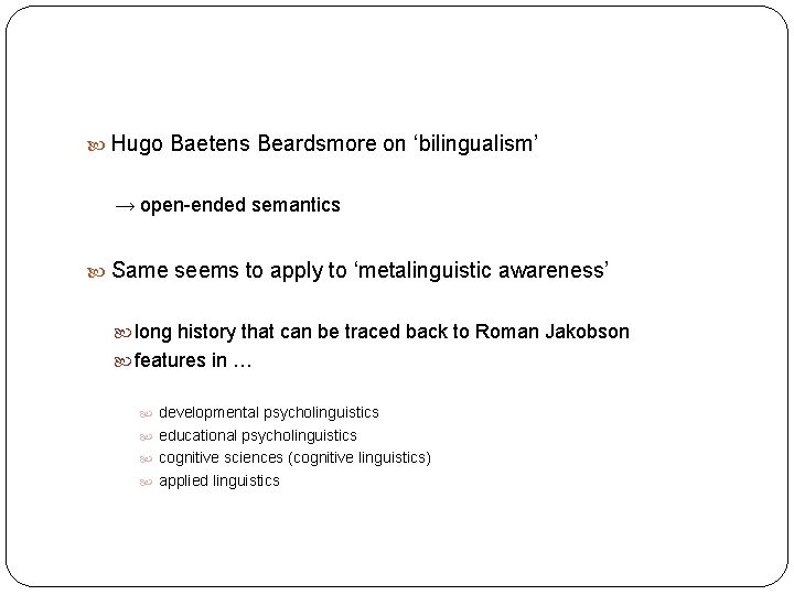  Hugo Baetens Beardsmore on ‘bilingualism’ → open-ended semantics Same seems to apply to