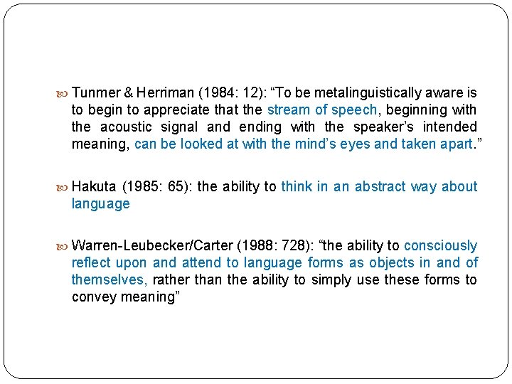  Tunmer & Herriman (1984: 12): “To be metalinguistically aware is to begin to