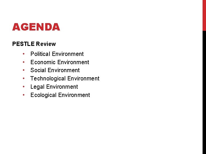 AGENDA PESTLE Review • • • Political Environment Economic Environment Social Environment Technological Environment