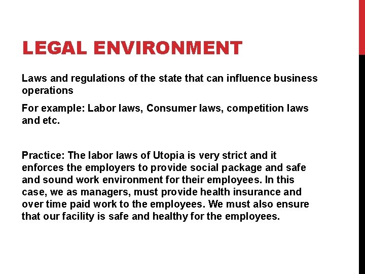 LEGAL ENVIRONMENT Laws and regulations of the state that can influence business operations For