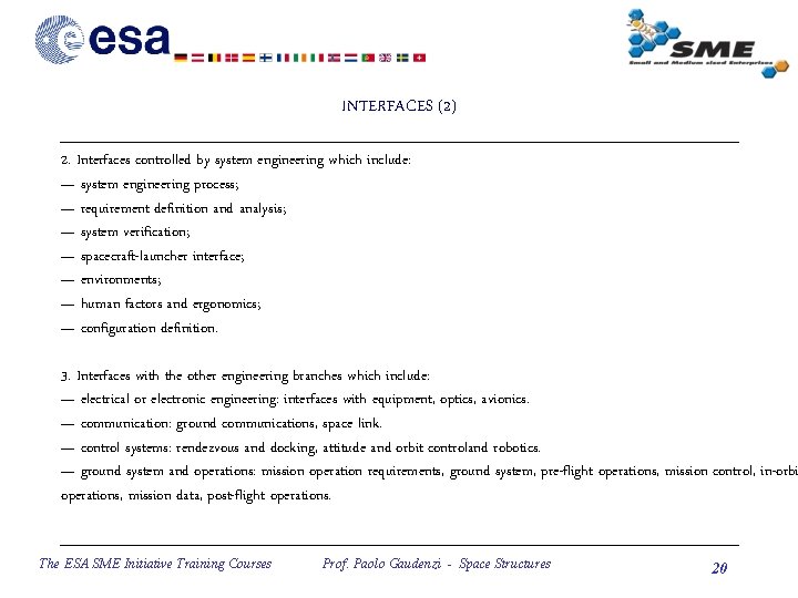 INTERFACES (2) 2. Interfaces controlled by system engineering which include: — system engineering process;