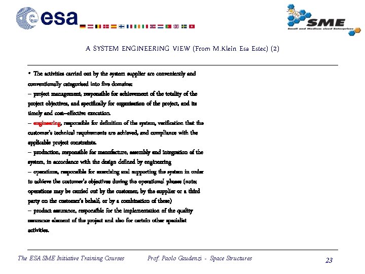 A SYSTEM ENGINEERING VIEW (From M. Klein Esa Estec) (2) • The activities carried