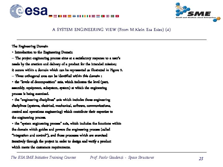 A SYSTEM ENGINEERING VIEW (From M. Klein Esa Estec) (4) The Engineering Domain •