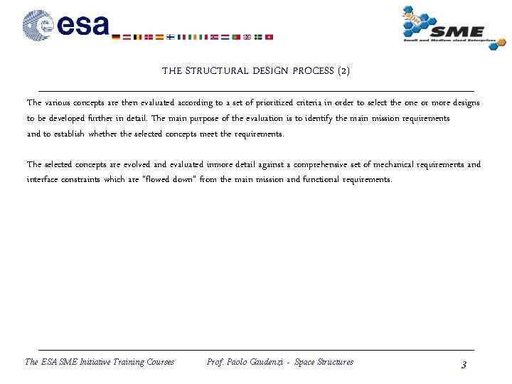 THE STRUCTURAL DESIGN PROCESS (2) The various concepts are then evaluated according to a