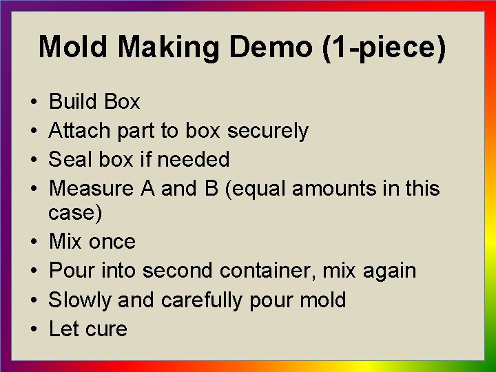 Mold Making Demo (1 -piece) • • Build Box Attach part to box securely Mold Making Demo (1 -piece) • • Build Box Attach part to box securely