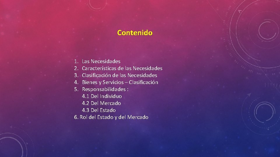Contenido 1. 2. 3. 4. 5. Las Necesidades Características de las Necesidades Clasificación de