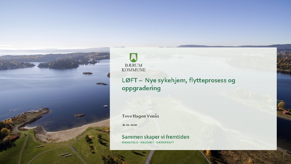 LØFT – Nye sykehjem, flytteprosess og oppgradering Tove Hagen Venås 20. 01. 2020 