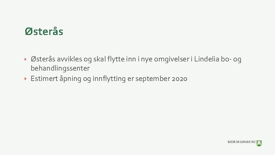 Østerås avvikles og skal flytte inn i nye omgivelser i Lindelia bo- og behandlingssenter