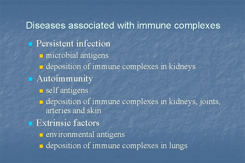 Diseases associated with immune complexes n Persistent infection microbial antigens n deposition of immune