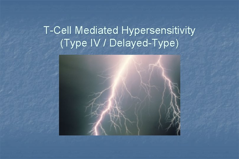 T-Cell Mediated Hypersensitivity (Type IV / Delayed-Type) 
