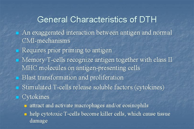 General Characteristics of DTH n n n An exaggerated interaction between antigen and normal