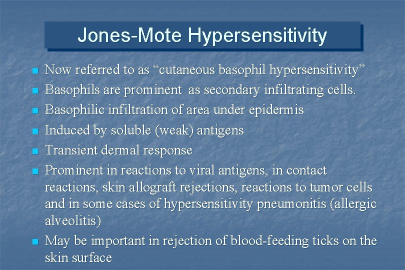 Jones-Mote Hypersensitivity n n n n Now referred to as “cutaneous basophil hypersensitivity” Basophils