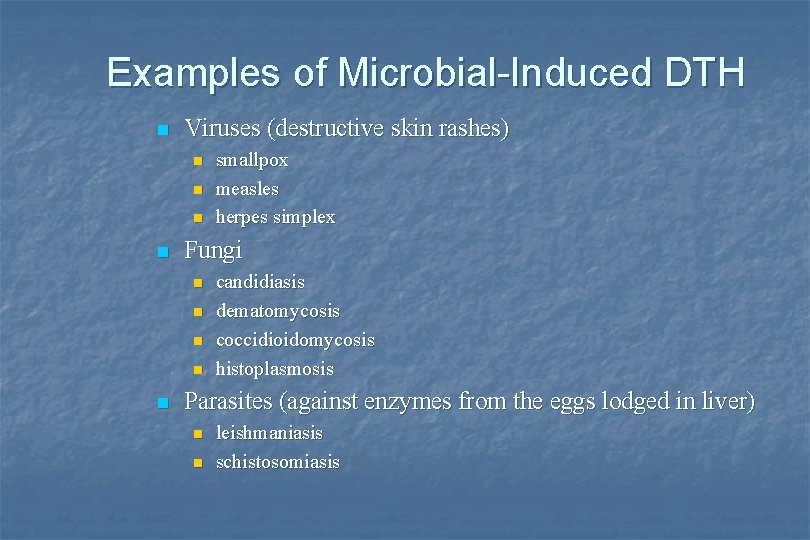 Examples of Microbial-Induced DTH n Viruses (destructive skin rashes) n n Fungi n n