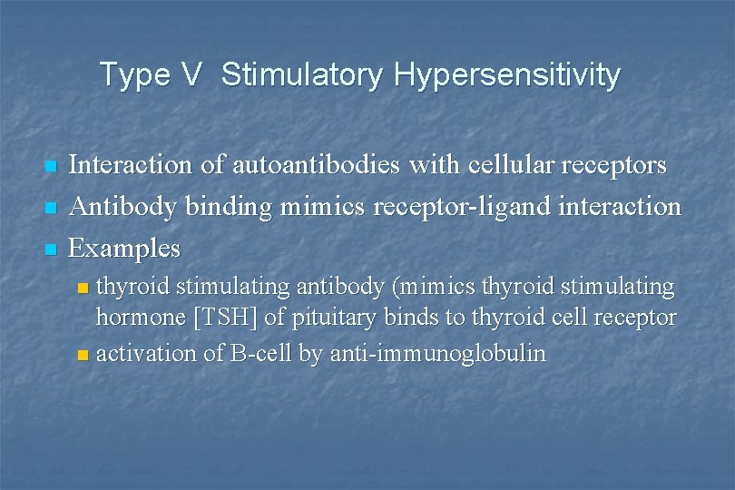 Type V Stimulatory Hypersensitivity n n n Interaction of autoantibodies with cellular receptors Antibody