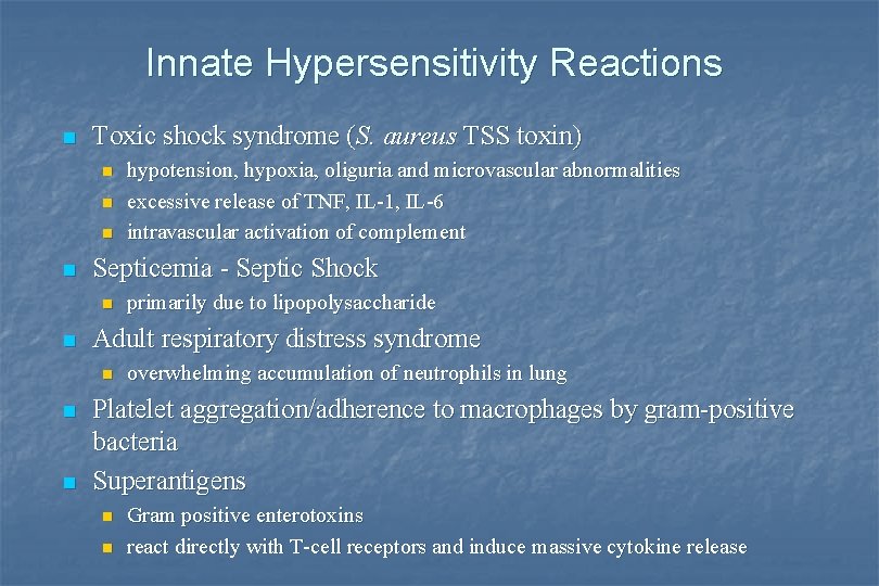 Innate Hypersensitivity Reactions n Toxic shock syndrome (S. aureus TSS toxin) n n Septicemia