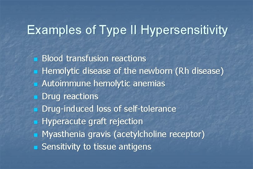 Examples of Type II Hypersensitivity n n n n Blood transfusion reactions Hemolytic disease