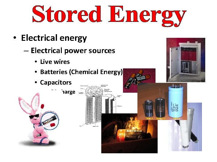  • Electrical energy – Electrical power sources • Live wires • Batteries (Chemical