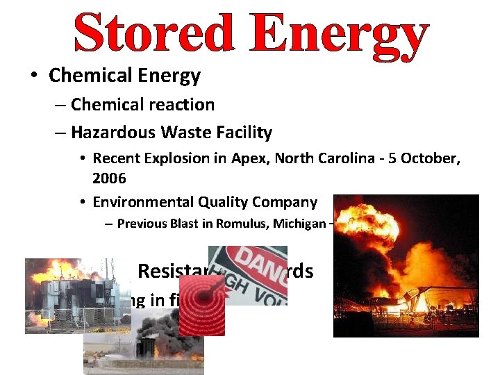  • Chemical Energy – Chemical reaction – Hazardous Waste Facility • Recent Explosion