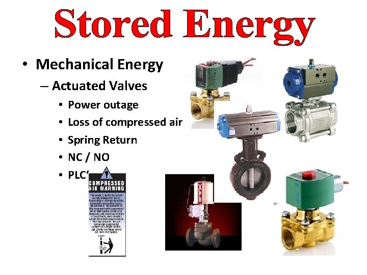  • Mechanical Energy – Actuated Valves • • • Power outage Loss of