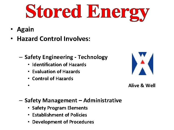  • Again • Hazard Control Involves: – Safety Engineering - Technology • Identification