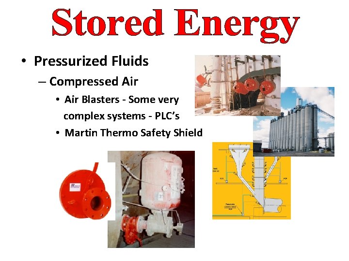  • Pressurized Fluids – Compressed Air • Air Blasters - Some very complex