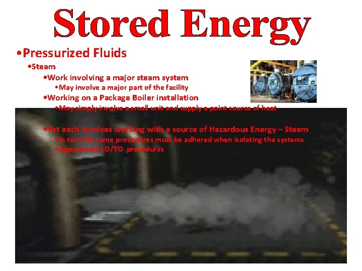  • Pressurized Fluids • Steam • Work involving a major steam system •
