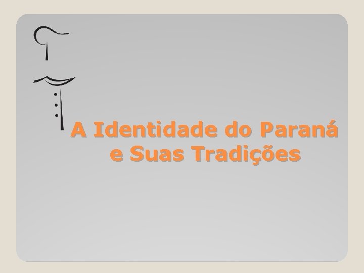 A Identidade do Paraná e Suas Tradições 