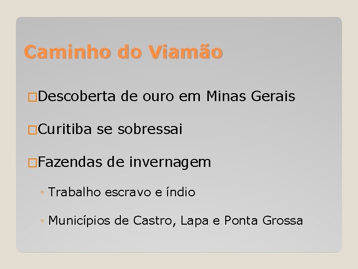 Caminho do Viamão �Descoberta �Curitiba de ouro em Minas Gerais se sobressai �Fazendas de