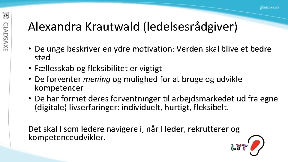 Alexandra Krautwald (ledelsesrådgiver) • De unge beskriver en ydre motivation: Verden skal blive et Alexandra Krautwald (ledelsesrådgiver) • De unge beskriver en ydre motivation: Verden skal blive et