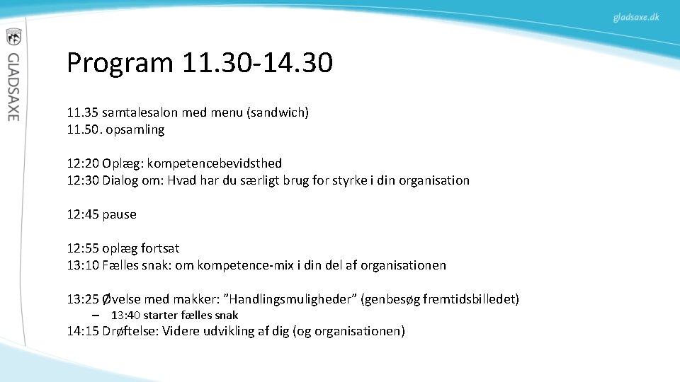 Program 11. 30 -14. 30 11. 35 samtalesalon med menu (sandwich) 11. 50. opsamling Program 11. 30 -14. 30 11. 35 samtalesalon med menu (sandwich) 11. 50. opsamling
