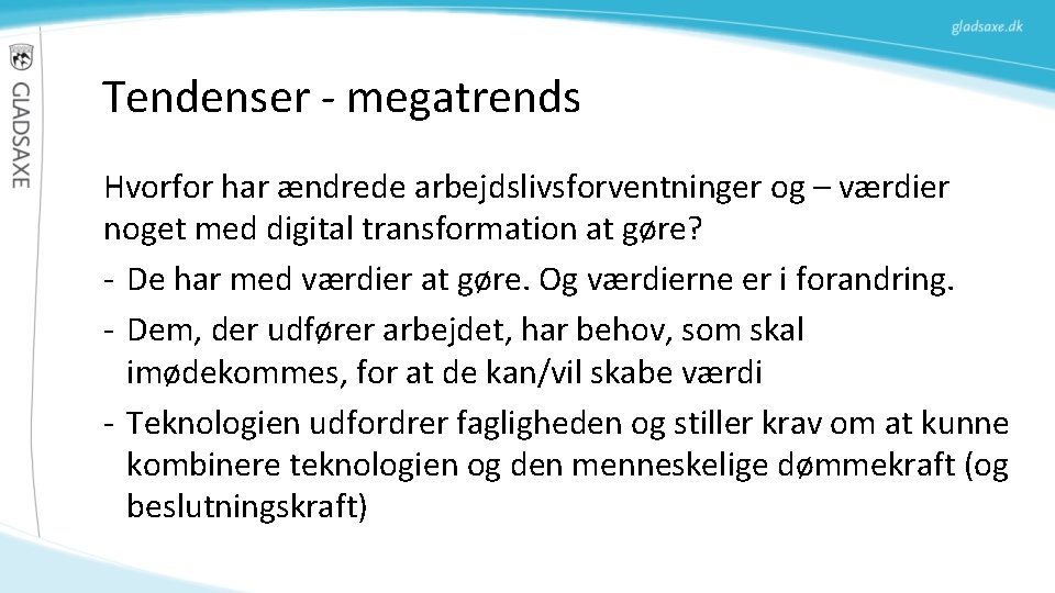 Tendenser - megatrends Hvorfor har ændrede arbejdslivsforventninger og – værdier noget med digital transformation Tendenser - megatrends Hvorfor har ændrede arbejdslivsforventninger og – værdier noget med digital transformation