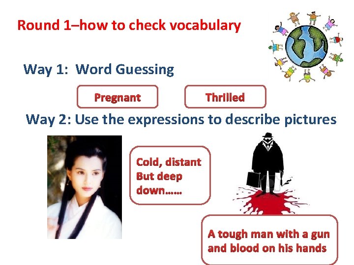 Round 1–how to check vocabulary Way 1: Word Guessing Pregnant Thrilled Way 2: Use Round 1–how to check vocabulary Way 1: Word Guessing Pregnant Thrilled Way 2: Use