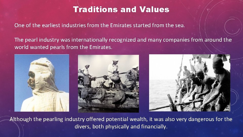 Traditions and Values One of the earliest industries from the Emirates started from the