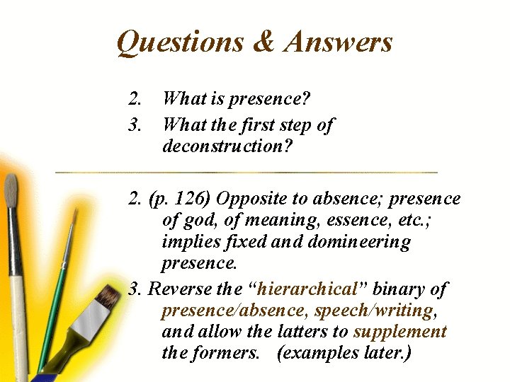 Questions & Answers 2. What is presence? 3. What the first step of deconstruction?