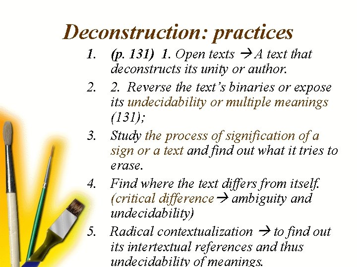 Deconstruction: practices 1. (p. 131) 1. Open texts A text that deconstructs its unity