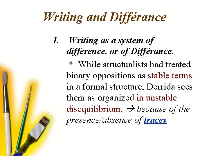 Writing and Différance 1. Writing as a system of difference, or of Différance. *