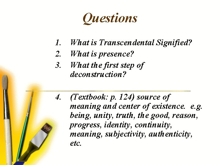 Questions 1. What is Transcendental Signified? 2. What is presence? 3. What the first