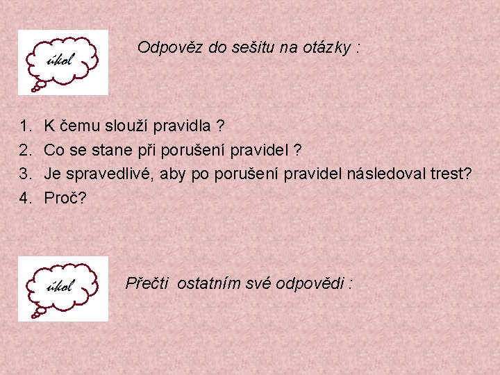 Odpověz do sešitu na otázky : 1. 2. 3. 4. K čemu slouží pravidla Odpověz do sešitu na otázky : 1. 2. 3. 4. K čemu slouží pravidla