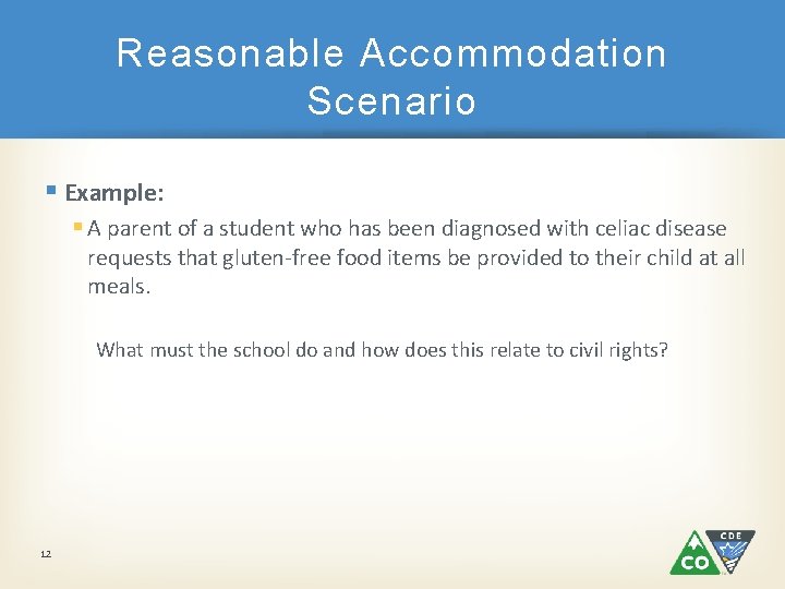 Reasonable Accommodation Scenario § Example: § A parent of a student who has been