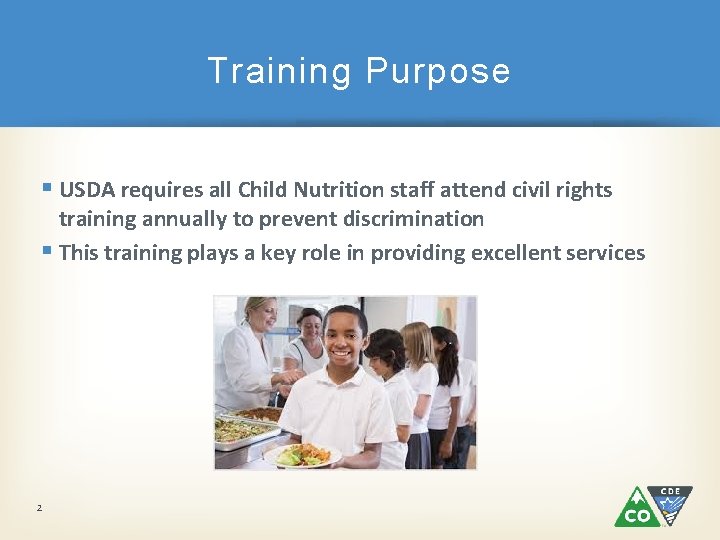 Training Purpose § USDA requires all Child Nutrition staff attend civil rights training annually
