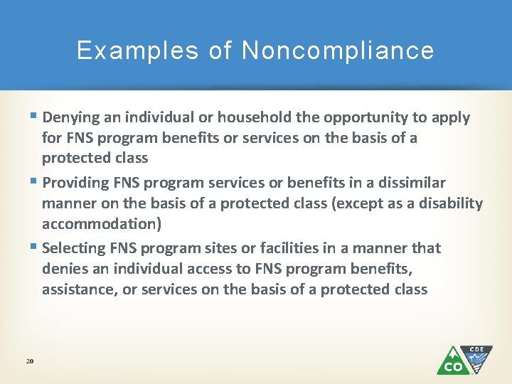 Examples of Noncompliance § Denying an individual or household the opportunity to apply for