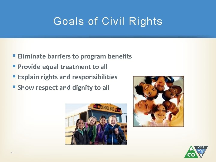 Goals of Civil Rights § Eliminate barriers to program benefits § Provide equal treatment