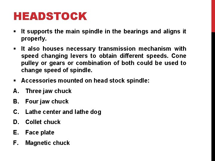 HEADSTOCK § It supports the main spindle in the bearings and aligns it properly.