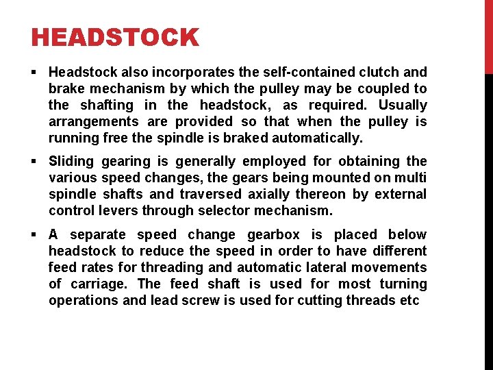 HEADSTOCK § Headstock also incorporates the self-contained clutch and brake mechanism by which the