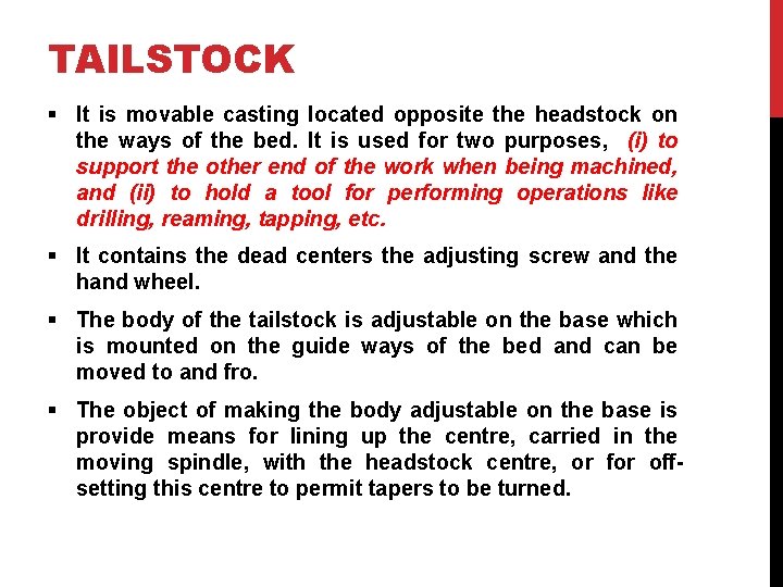 TAILSTOCK § It is movable casting located opposite the headstock on the ways of