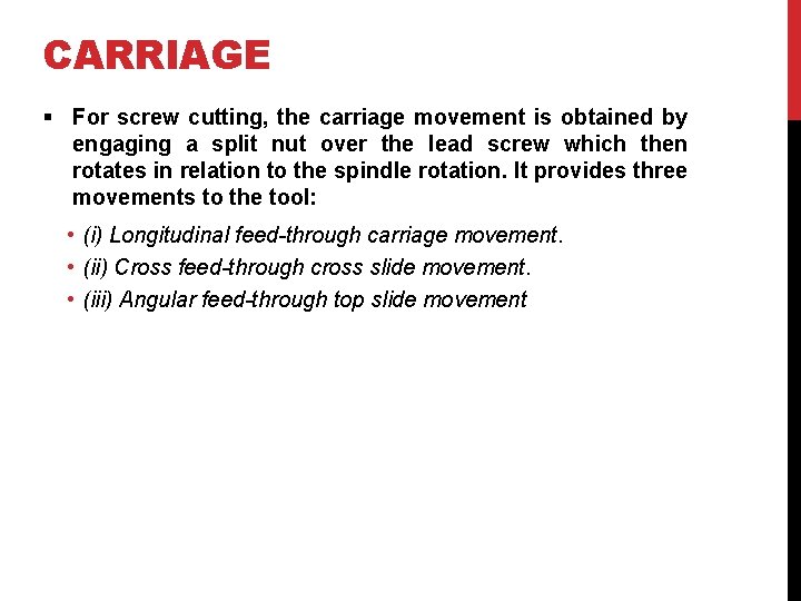 CARRIAGE § For screw cutting, the carriage movement is obtained by engaging a split