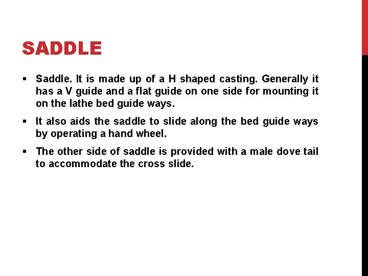 SADDLE § Saddle. It is made up of a H shaped casting. Generally it