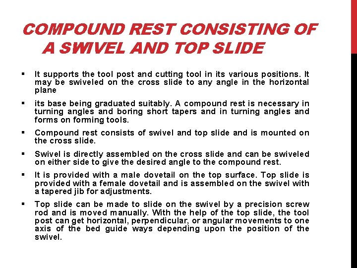 COMPOUND REST CONSISTING OF A SWIVEL AND TOP SLIDE § It supports the tool