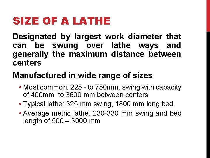 SIZE OF A LATHE Designated by largest work diameter that can be swung over